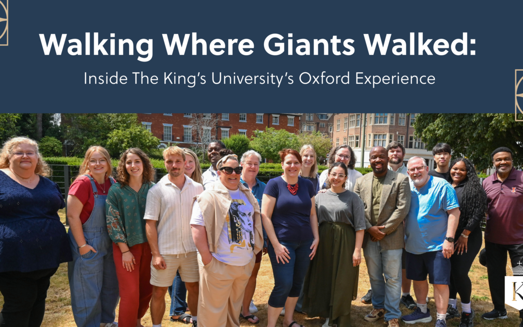 Walking Where Giants Walked: Inside The King’s University’s Oxford Experience